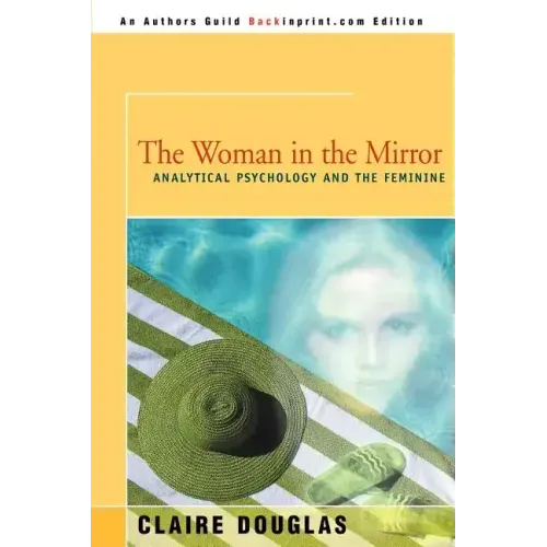 The Woman in the Mirror: Analytical Psychology and the Feminie