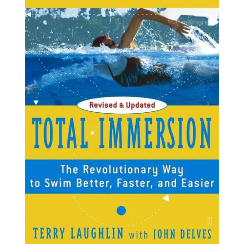 Total Immersion: The Revolutionary Way to Swim Better, Faster, and Easier
