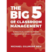 The Big 5 of Classroom Management: A Practical Guide to taking Ownership of Your Classroom
