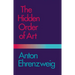 The Hidden Order of Art: A Study in the Psychology of Artistic Imagination