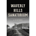 Waverly Hills Sanatorium: A History