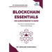 Blockchain Essentials You Always Wanted To Know: Understand Blockchain, Build Smart Contracts & Explore Real-World Applications A Beginner's Guide