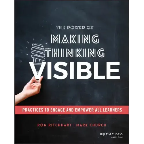 The Power of Making Thinking Visible: Practices to Engage and Empower All Learners