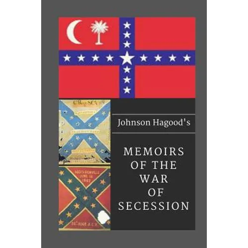 Johnson Hagood's Memoirs of the War of Secession