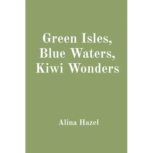 Green Isles, Blue Waters, Kiwi Wonders