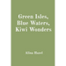 Green Isles, Blue Waters, Kiwi Wonders