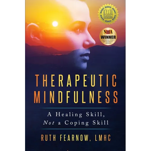 Therapeutic Mindfulness: A Healing Skill, Not a Coping Skill