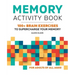Memory Activity Book: 100+ Brain Exercises to Supercharge Your Memory