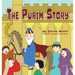 The Purim Story: The Story of Queen Esther and Mordechai the Righteous
