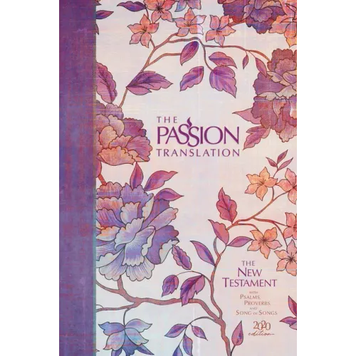 The Passion Translation New Testament (2020 Edition) Hc Peony: With Psalms, Proverbs and Song of Songs