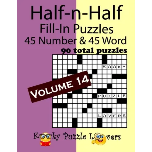 Half-n-Half Fill-In Puzzles, Volume 14: 45 Number and 45 Word (90 Total Puzzles)