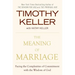 The Meaning of Marriage: Facing the Complexities of Commitment with the Wisdom of God