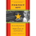 Perfect Spy: The Incredible Double Life of Pham Xuan An, Time Magazine Reporter and Vietnamese Communist Agent