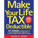 Make Your Life Tax Deductible: Easy Techniques to Reduce Your Taxes and Start Building Wealth Immediately