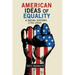 American Ideas of Equality: A Social History, 1750-2020