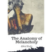 The Anatomy of Melancholy