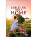 Building Her a Home: An Uplifting Inspirational Romance