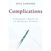 Complications: A Surgeon's Notes on an Imperfect Science