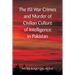 The ISI War Crimes and Murder of Civilian Culture of Intelligence in Pakistan