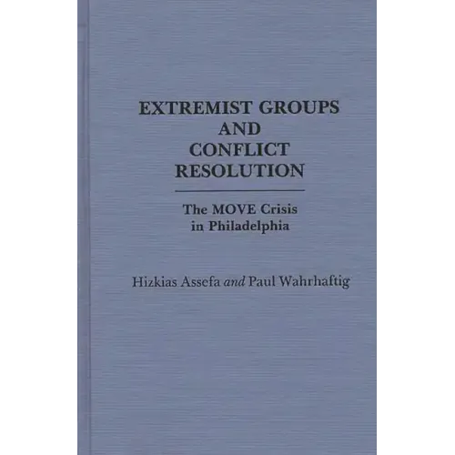 Extremist Groups and Conflict Resolution: The Move Crisis in Philadelphia