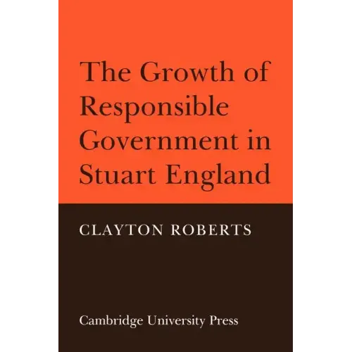 The Growth of Responsible Government in Stuart England
