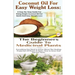 Coconut Oil for Easy Weight Loss & The Beginners Guide to Medicinal Plants