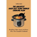 The Greatest Dash Diet Slow Cooker Cooking Plan: Breakfast, Sides, Soups and Stews. All in This Complete Cookbook