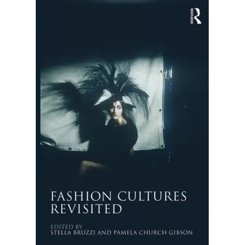 Fashion Cultures Revisited: Theories, Explorations and Analysis