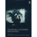 Fashion Cultures Revisited: Theories, Explorations and Analysis