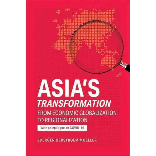 Asia's Transformation: From Economic Globalization to Regionalization