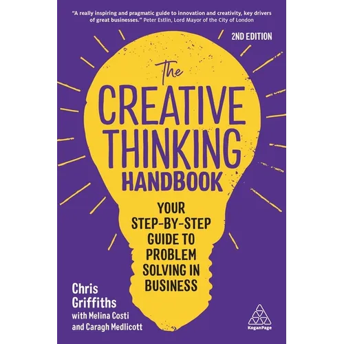 The Creative Thinking Handbook: Your Step-By-Step Guide to Problem Solving in Business
