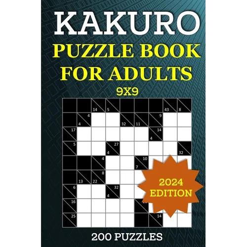 Kakuro Puzzle Book for Adults - 200 Puzzles (9x9): Cross Sums Brain Games to Sharpen Your Mind - Ideal for Number Logic Puzzle Enthusiasts