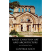 Early Christian Art and Architecture: An Introduction