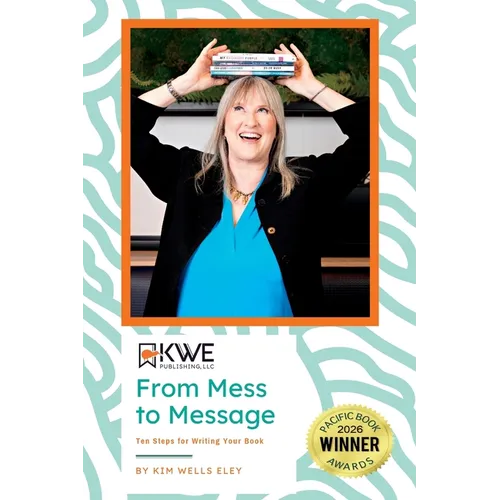 From Mess to Message: Ten Steps for Writing Your Book