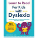 Learn to Read for Kids with Dyslexia: 101 Games and Activities to Teach Your Child to Read