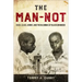 The Man-Not: Race, Class, Genre, and the Dilemmas of Black Manhood