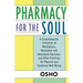 Pharmacy for the Soul: A Comprehensive Collection of Meditations, Relaxation and Awareness Exercises, and Other Practices for Physical and Emotional W