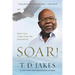 Soar!: Build Your Vision from the Ground Up