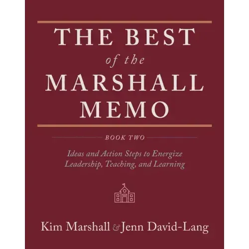 The Best of the Marshall Memo: Book Two: Ideas and Action Steps to Energize Leadership, Teaching, and Learning