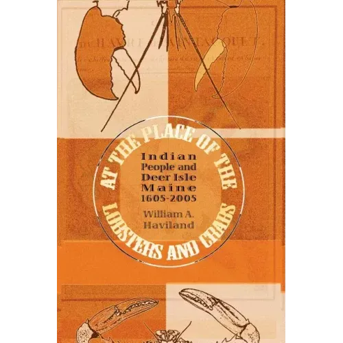 At the Place of the Lobsters and Crabs: Indian People and Deer Isle, Maine, 1605-2005