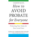 How to Avoid Probate for Everyone: Protecting Your Estate for Your Loved Ones