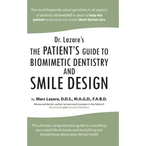 Dr. Lazare's: The Patient's Guide to Biomimetic Dentistry and Smile Design