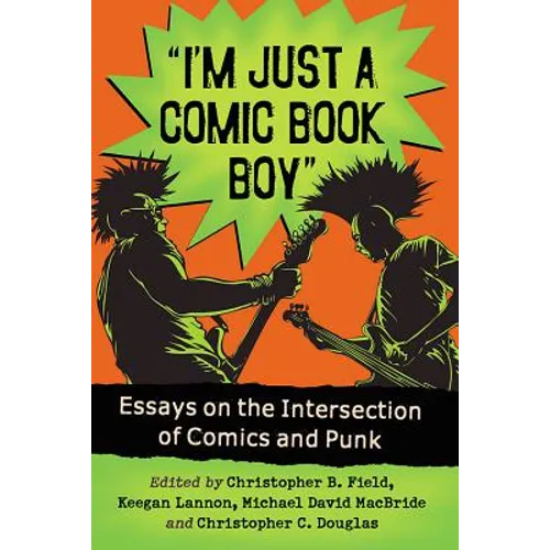 I'm Just a Comic Book Boy: Essays on the Intersection of Comics and Punk