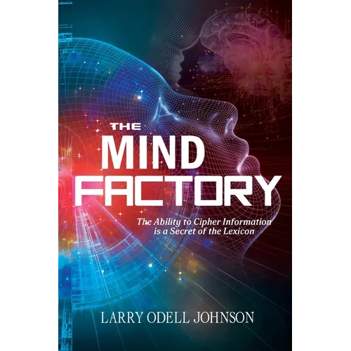 The Mind Factory: The Ability to Cipher Information is a Secret of the Lexicon