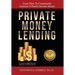 Private Money Lending: Learn How To Consistently Generate A Passive Income Stream