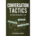 Conversation Tactics: Strategies to Charm, Befriend, and Defend