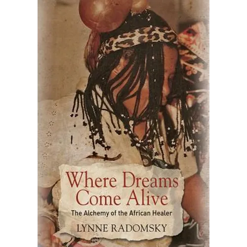 Where Dreams Come Alive: The Alchemy of the African Healer