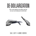 De-dollarization: The revolt against the dollar and the rise of a new financial world order