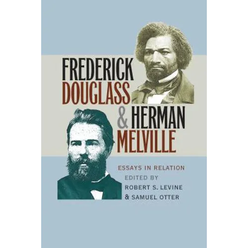 Frederick Douglass and Herman Melville: Essays in Relation