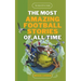 The Most Amazing Football Stories of All Time - The Beautiful Game